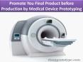 Promote You Final Product before Production by Medical Device Prototyping PowerPoint PPT Presentation