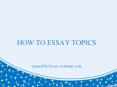 How to Essay Topics PowerPoint PPT Presentation