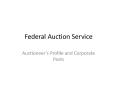 Federal Auction Service Auctioneer’s Profile and Corporate Posts PowerPoint PPT Presentation