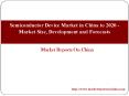 Semiconductor Device Market in China to 2020 - Market Size, Development and Forecasts PowerPoint PPT Presentation