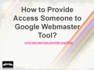 How to Provide Access Someone to Google Webmaster Tool