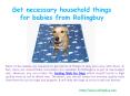 Get necessary household things for babies from Rollingbuy PowerPoint PPT Presentation