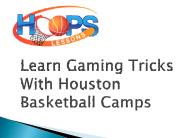Learn Gaming Tricks With Houston Basketball Camps