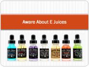 Aware About E Juices