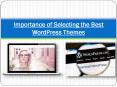 Importance of Selecting the Best WordPress Themes PowerPoint PPT Presentation