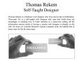 Thomas Rekem Self Taught Designer PowerPoint PPT Presentation
