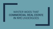 Winter woes that Commercial Real estate in NYC undergoes