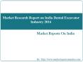 Market Research Report on India Dental Excavator Industry 2016 PowerPoint PPT Presentation