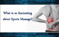 What is so fascinating about Sports Massage? PowerPoint PPT Presentation
