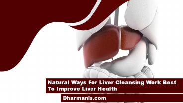Natural Ways For Liver Cleansing Work Best To Improve Liver Health