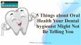 5 Things about Oral Health Your Dental hygienist Might Not Be Telling You PowerPoint PPT Presentation