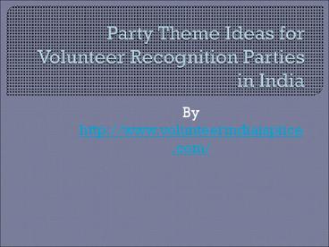 Few Ideas for Volunteer Recognition Parties in India