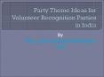 Few Ideas for Volunteer Recognition Parties in India PowerPoint PPT Presentation