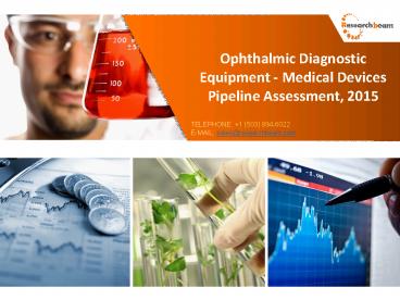 Ophthalmic Diagnostic Equipment - Medical Devices Pipeline Assessment, 2015
