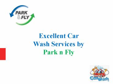 Excellent Car Wash Services by Park n Fly