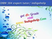 DBM 384 expert tutor/ indigohelp