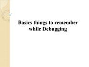 Basics things to remember while Debugging