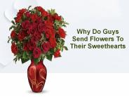Why Do Guys Send Flowers To Their Sweethearts