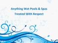 Anything Wet Pools & Spas - Treated With Respect PowerPoint PPT Presentation