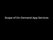 Scope of On-Demand Services