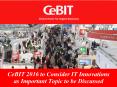 CeBIT 2016 to Consider IT Innovations as Important Topic to be Discussed PowerPoint PPT Presentation
