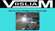 How Turn Your Flashlight Into A Bicycle Light