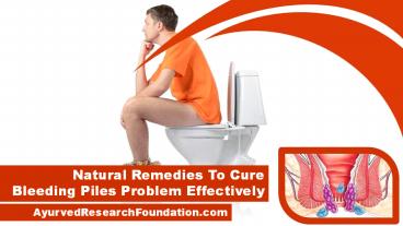 Natural Remedies To Cure Bleeding Piles Problem Effectively