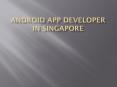 Android app developer in Singapore PowerPoint PPT Presentation
