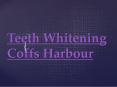 Teeth Whitening Coffs Harbour PowerPoint PPT Presentation