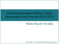 India Food Ingredients Market: Trends, Opportunities and Forecasts (2016-2021) PowerPoint PPT Presentation