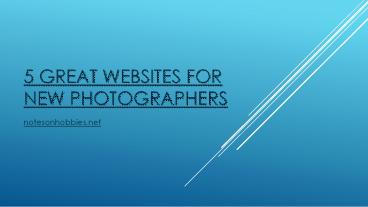 5 Great Websites for New Photographers