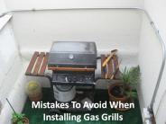 Mistakes To Avoid When Installing Gas Grills