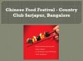 Chinese Food Festival - Country Club Sarjapur, Bangalore PowerPoint PPT Presentation