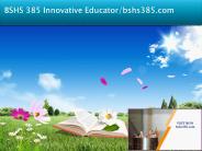 BSHS 385 Innovative Educator/bshs385.com