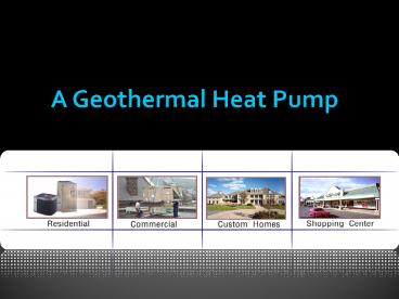 A Geothermal Heat Pump