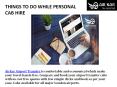 THINGS TO DO WHILE PERSONAL CAB HIRE