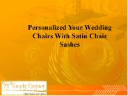 Personalized Your Wedding Chairs With Satin Chair Sashes