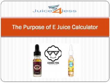 The Purpose of E Juice Calculator