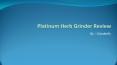 Platinum Herb Grinder Review PowerPoint PPT Presentation