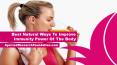 Best Natural Ways To Improve Immunity Power Of The Body PowerPoint PPT Presentation