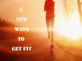 5 New Ways To Get Fit PowerPoint PPT Presentation