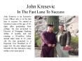 John Kresevic In The Fast Lane To Success PowerPoint PPT Presentation