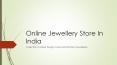Online Jewellery Store India PowerPoint PPT Presentation