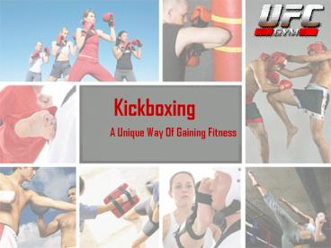 Kickboxing - A Unique Way Of Gaining Fitness