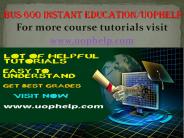 BUS 600 Instant Education uophelp