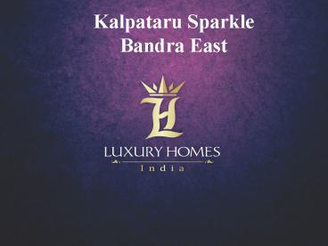 Kalpataru Sparkle Bandra East ppt. Call +91 8879387111