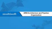 ARM Architecture and Pipeline Organization