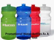 Promotional Water Bottles As A Marketing Tool