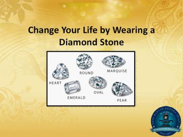 Change Your Life by Wearing a Diamond Stone