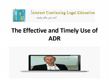 The Effective and Timely Use of ADR